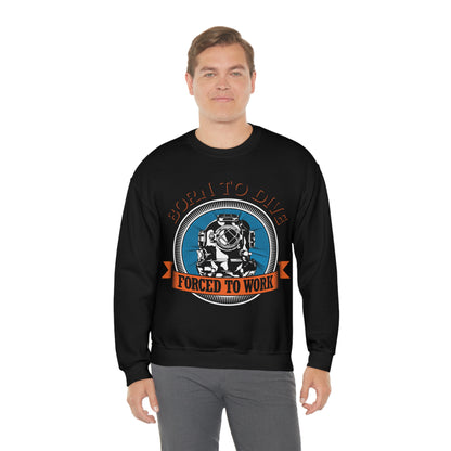 Born to dive force to work Crewneck Sweatshirt