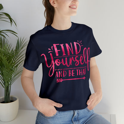 find yourself and be that T-Shirt