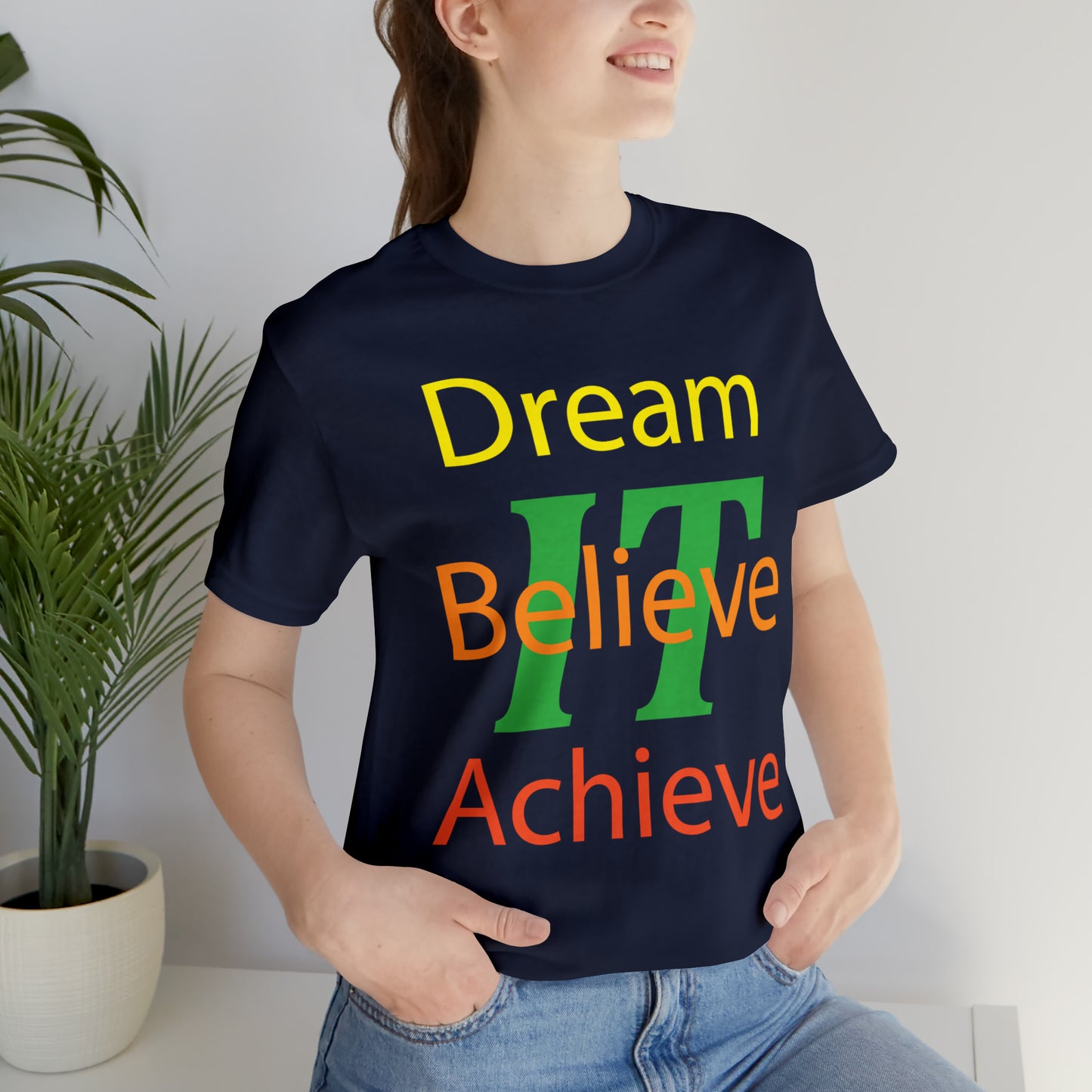 Dream It Believe It Achieve It T-Shirt