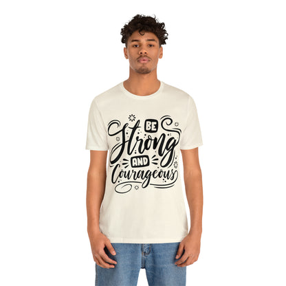 Be strong and Courageous T-Shirt