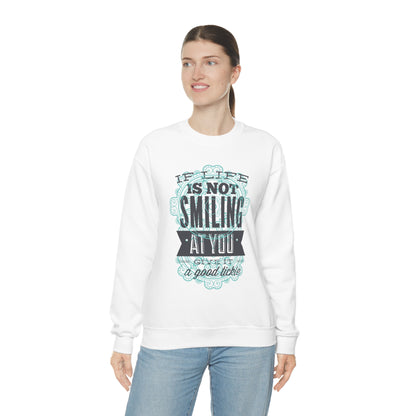 If Life Is Not Smiling At You Give It A Good Tickle Crewneck Sweatshirt