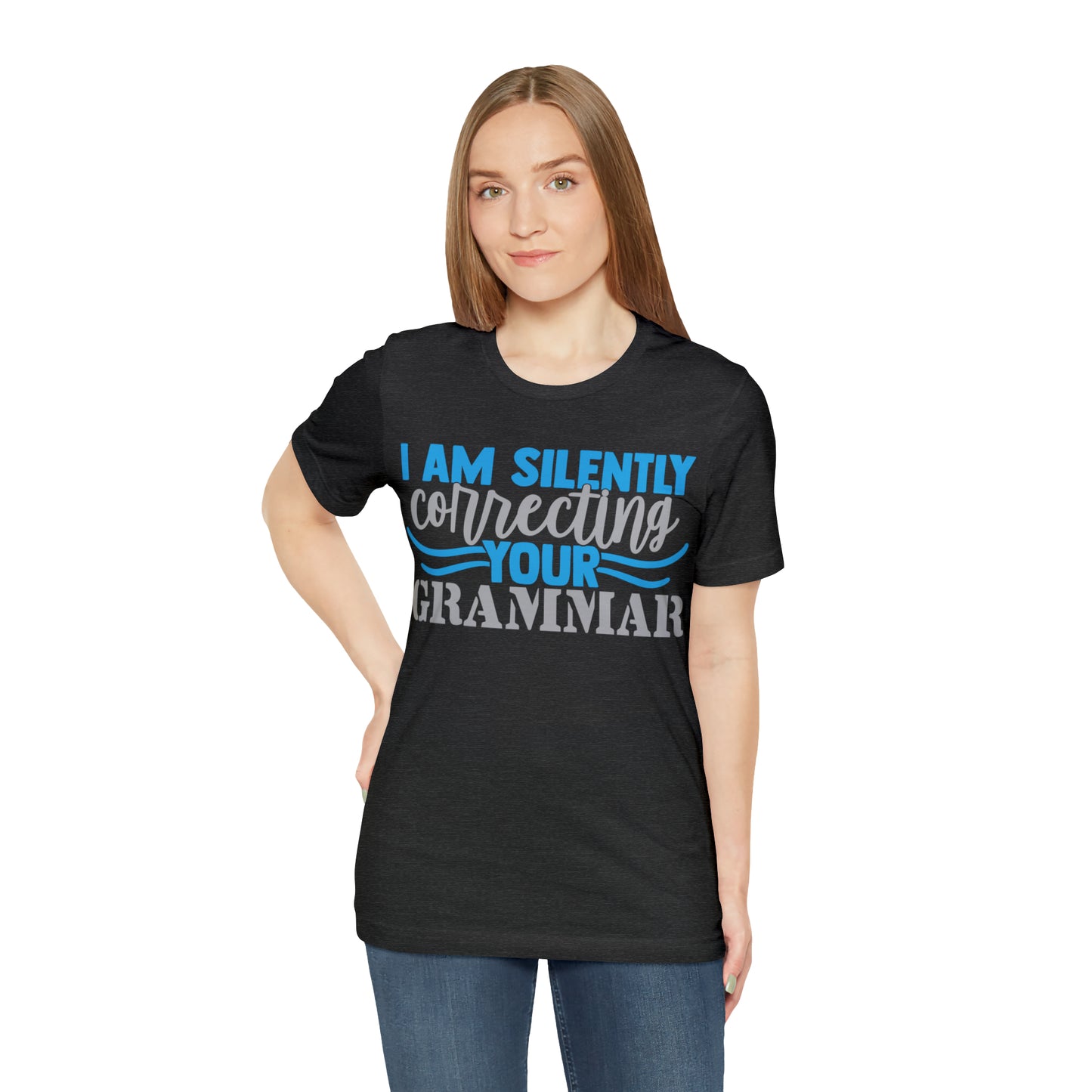 I Am Silently Correcting Your Grammar T-Shirt