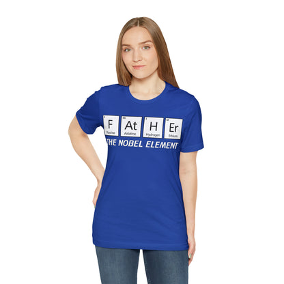 Father The Nobel Element T-Shirt