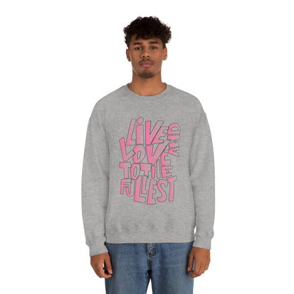 Live and love to the fullest 2 Crewneck Sweatshirt