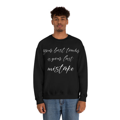 Your Best Teacher is Your Last Mistake Crewneck Sweatshirt