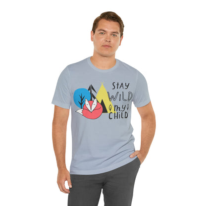 Stay wild my- child T-Shirt