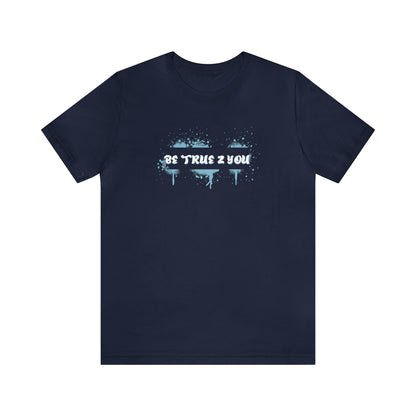 Be True 2 You T-Shirt