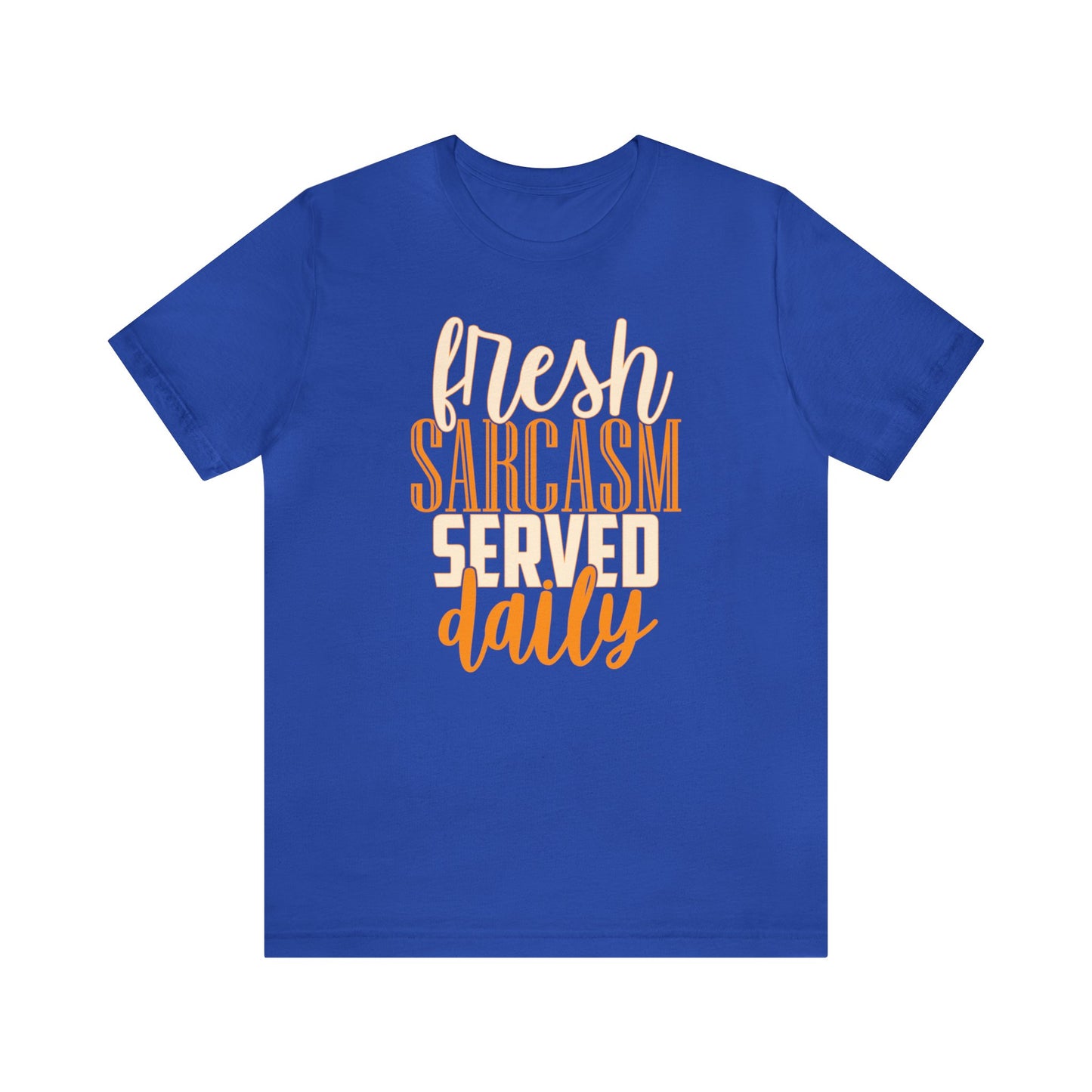 Fresh Sarcasm Served Daily T-Shirt