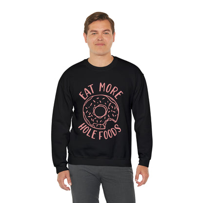 Eat more hole foods Crewneck Sweatshirt