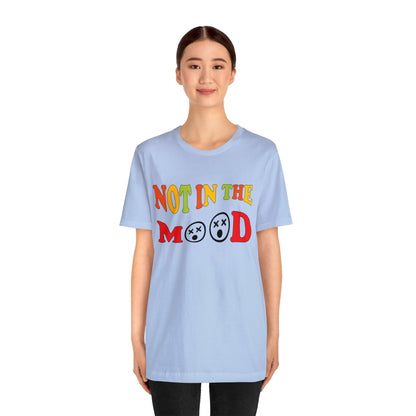 Not in the mood T-Shirt