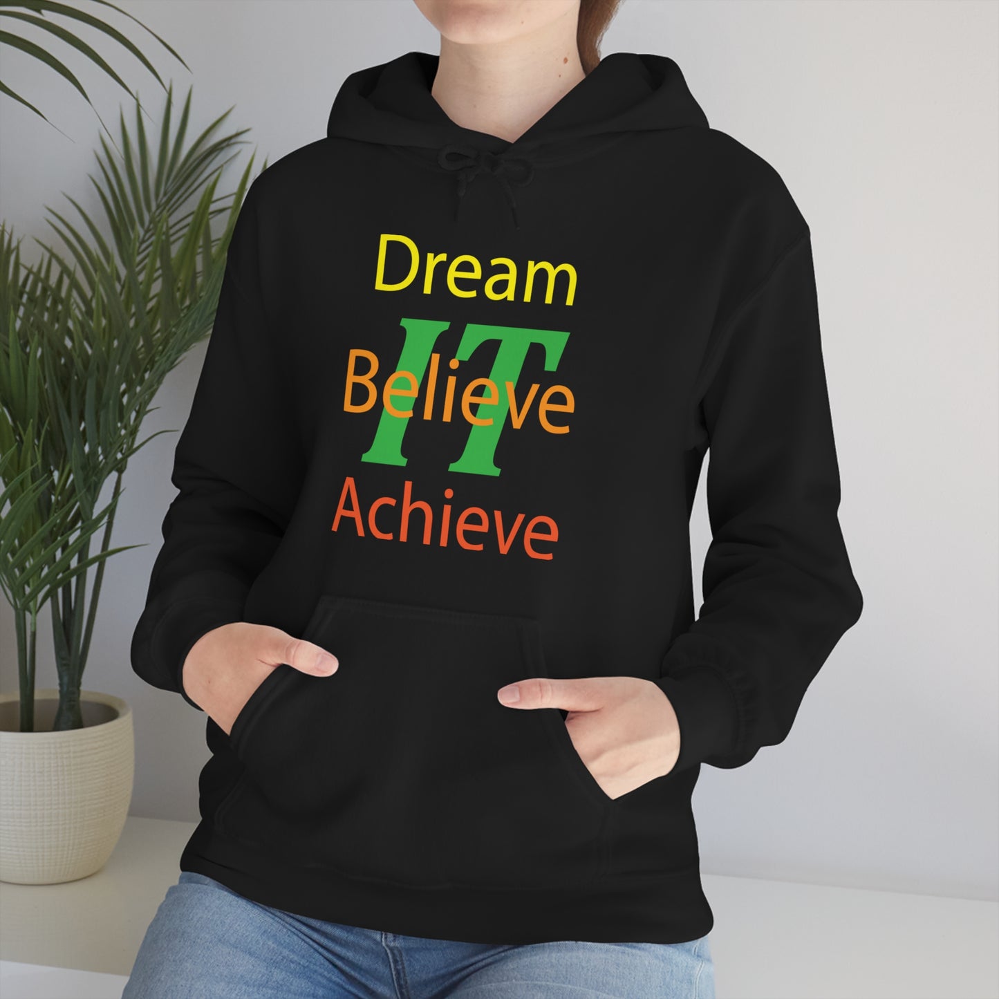 Dream It Believe It Achieve It Hoodie