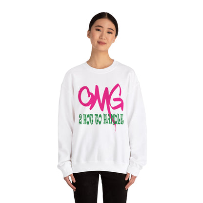 Oh my god too hot to handle Crewneck Sweatshirt