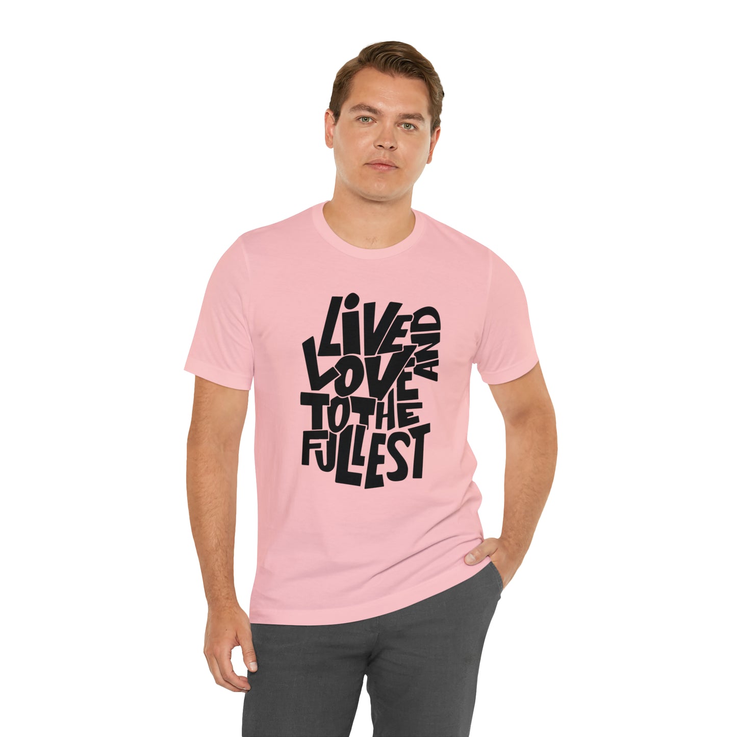 Live and love to the fullest 1 T-Shirt