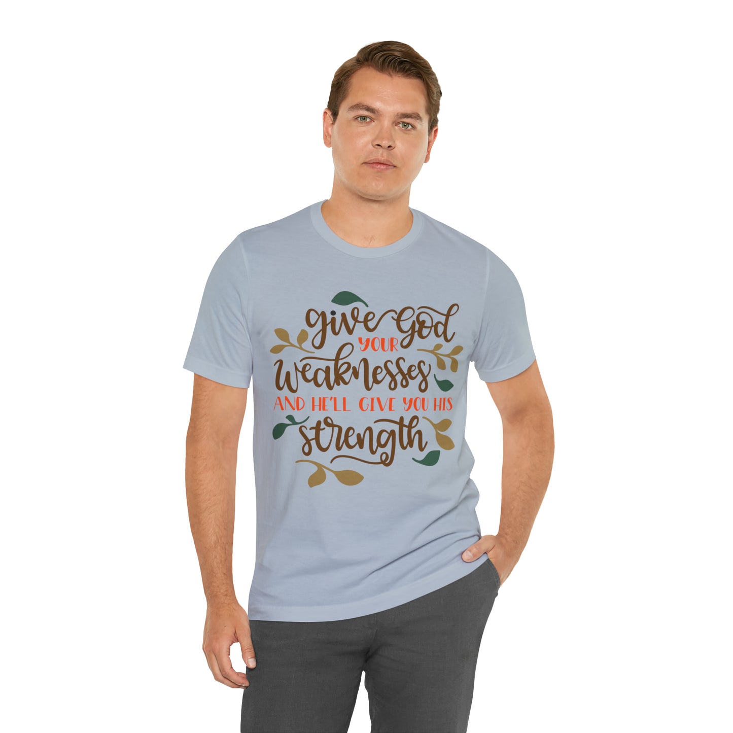 Give_god_your_weakness T-Shirt