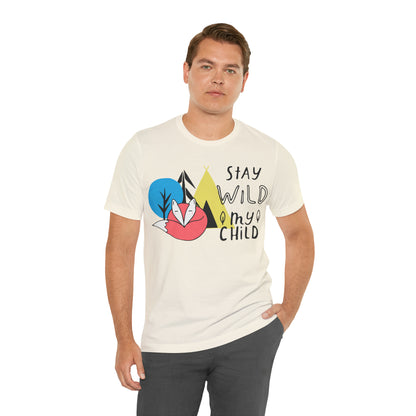 Stay wild my- child T-Shirt