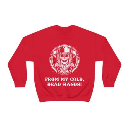 From My Cold Dead Hands! Crewneck Sweatshirt