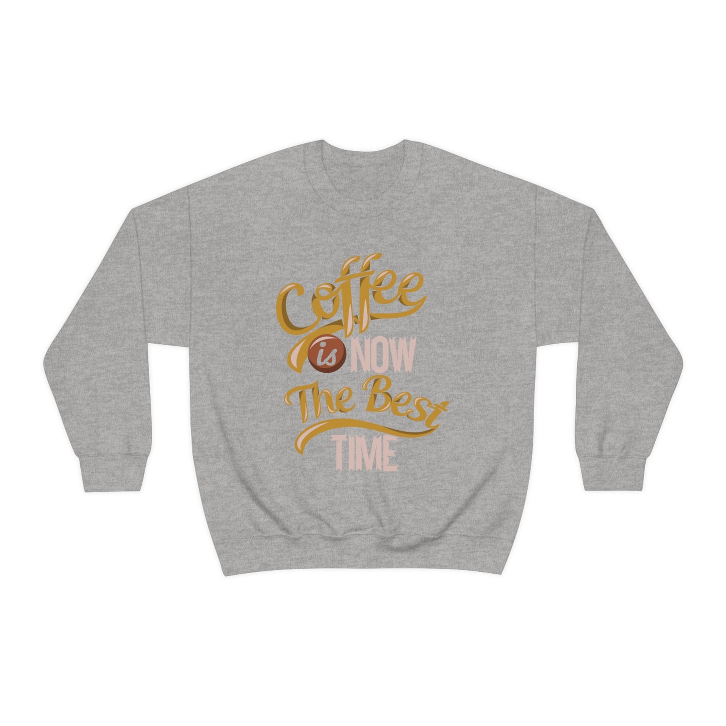 Coffee Is Now The Best Time Crewneck Sweatshirt