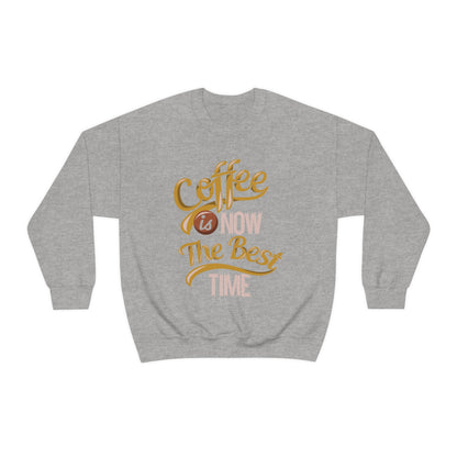 Coffee Is Now The Best Time Crewneck Sweatshirt