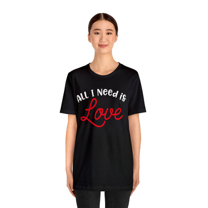 All-I-Need-Is-Love T-Shirt