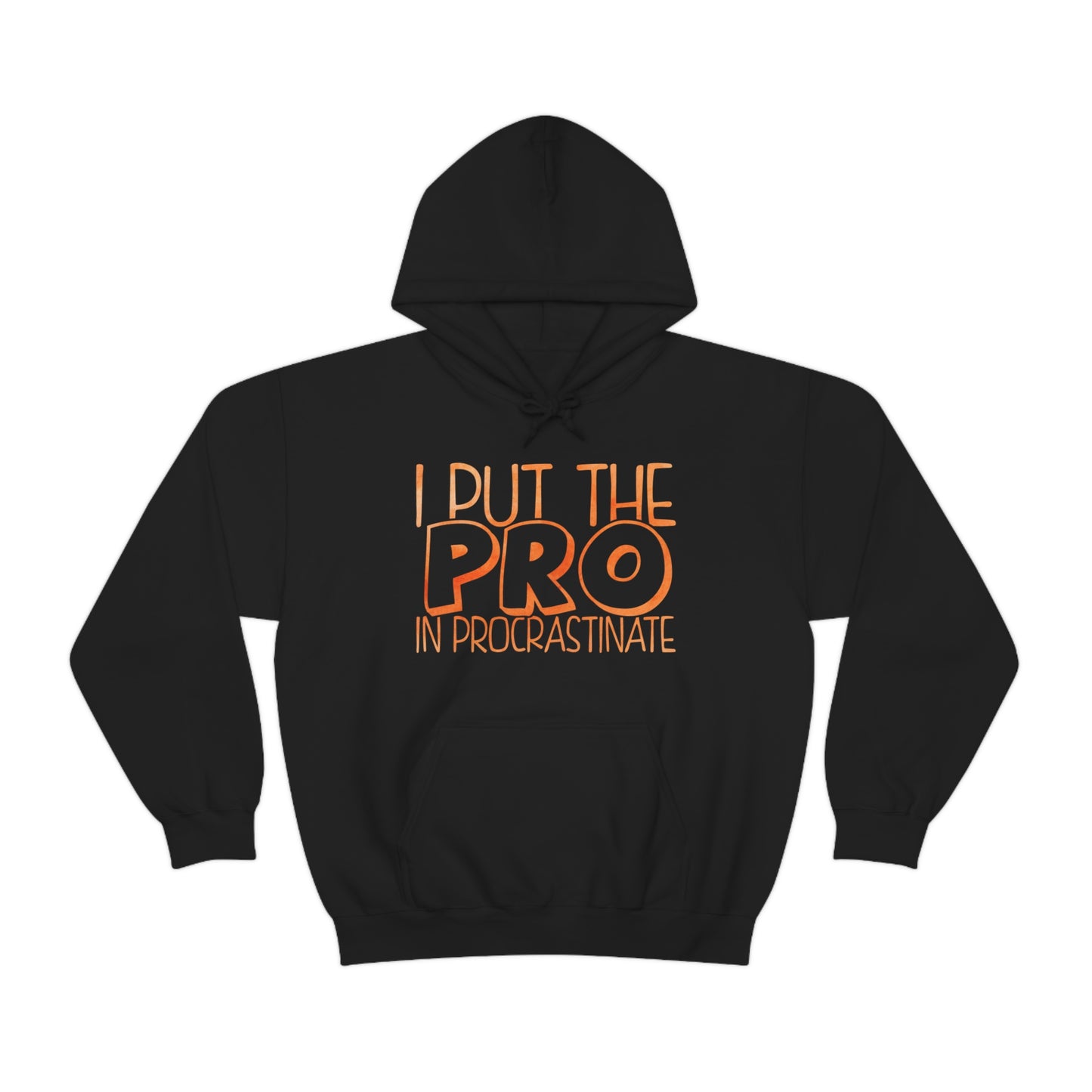 I Put the PRO in Procrastinate Hoodie