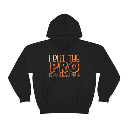 I Put the PRO in Procrastinate Hoodie