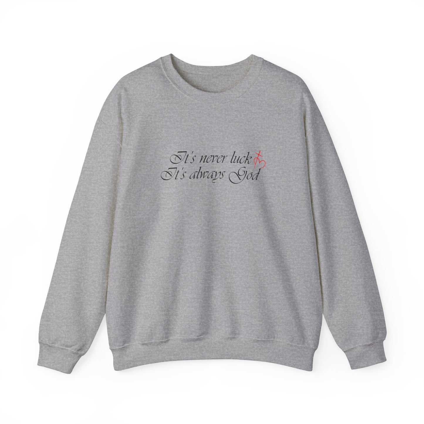 It's always God Crewneck Sweatshirt