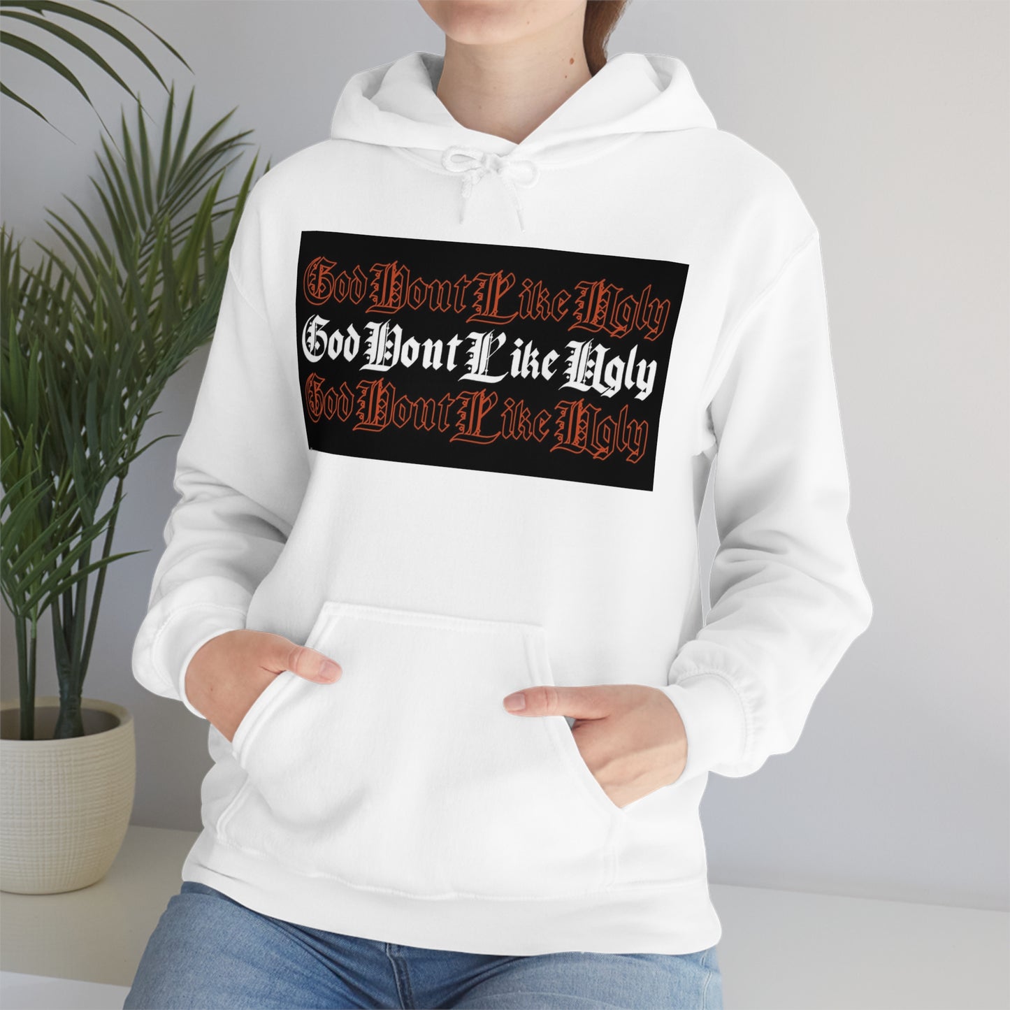 God Don't Like Ugly Hoodie