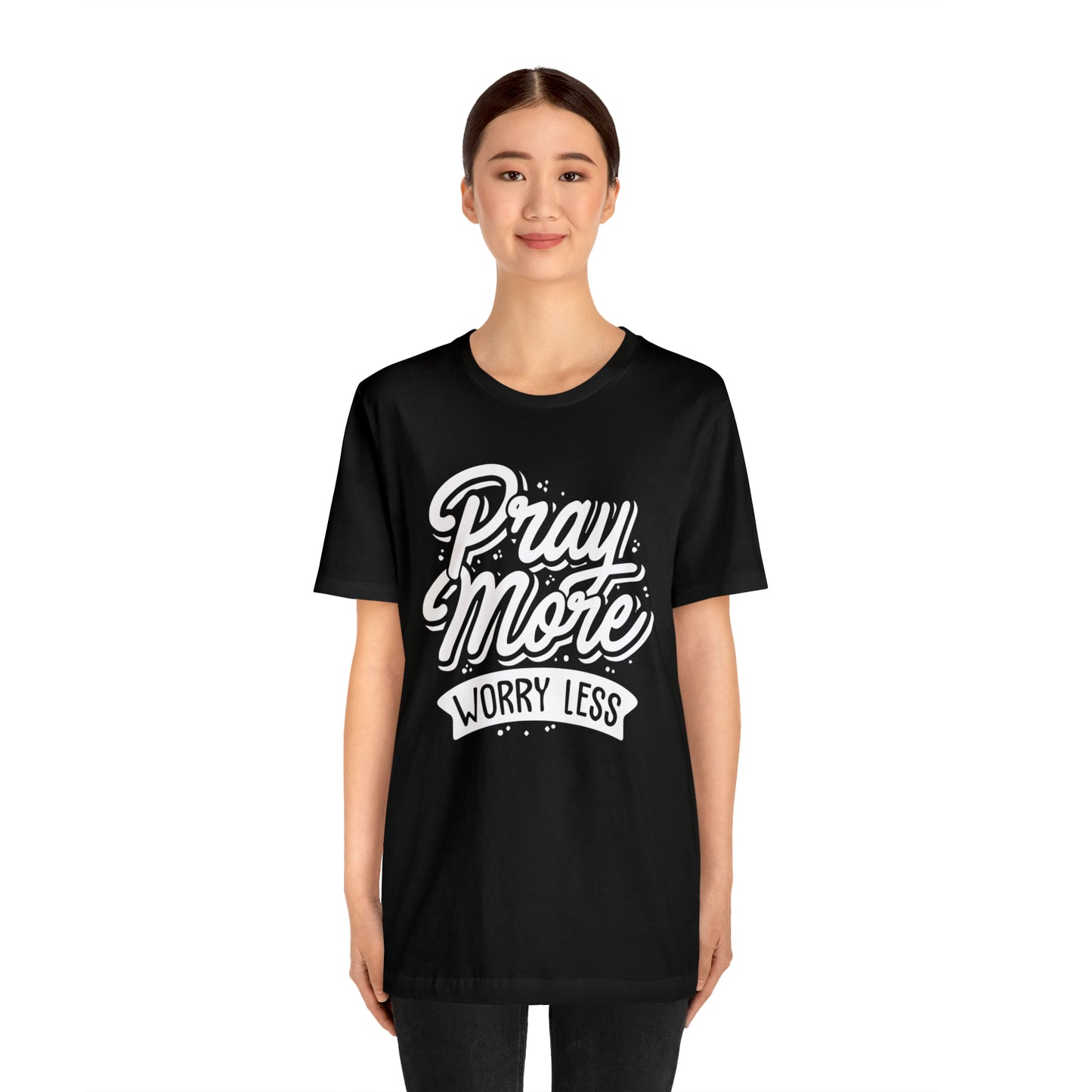 Pray more worry less T-Shirt