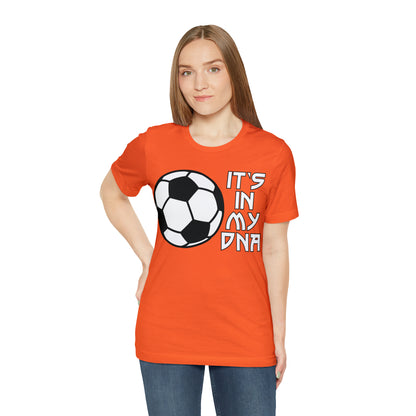 Soccer is in my DNA T-Shirt