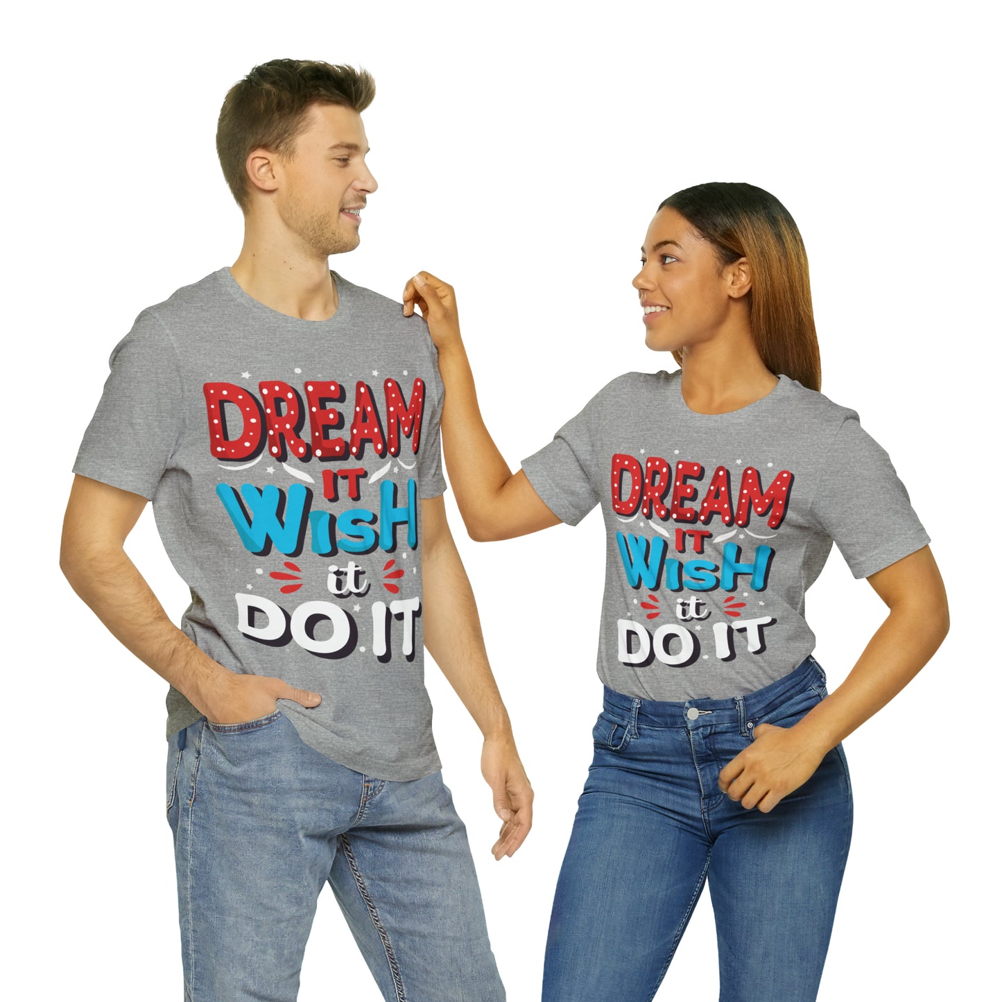 Dream It Wish It Do It T-Shirt