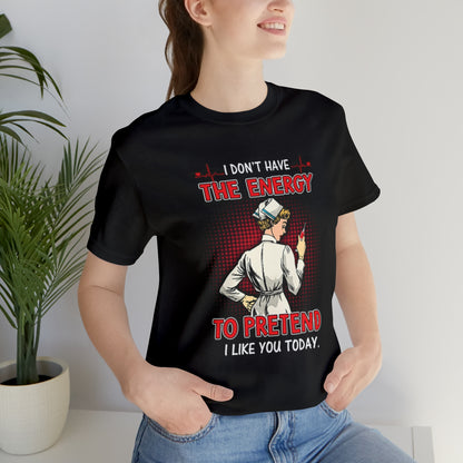 The energy to pretend nurse T-Shirt