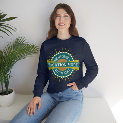 Vacation Mode The Adventure Is About To Begin Crewneck Sweatshirt