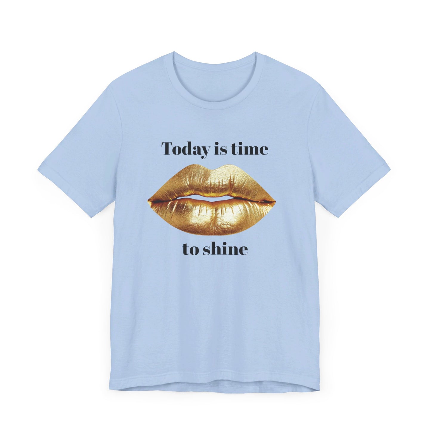 Today is time to shine t shirt