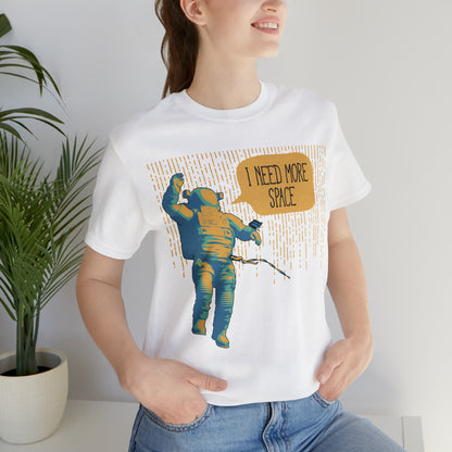 I need more_Space T-Shirt