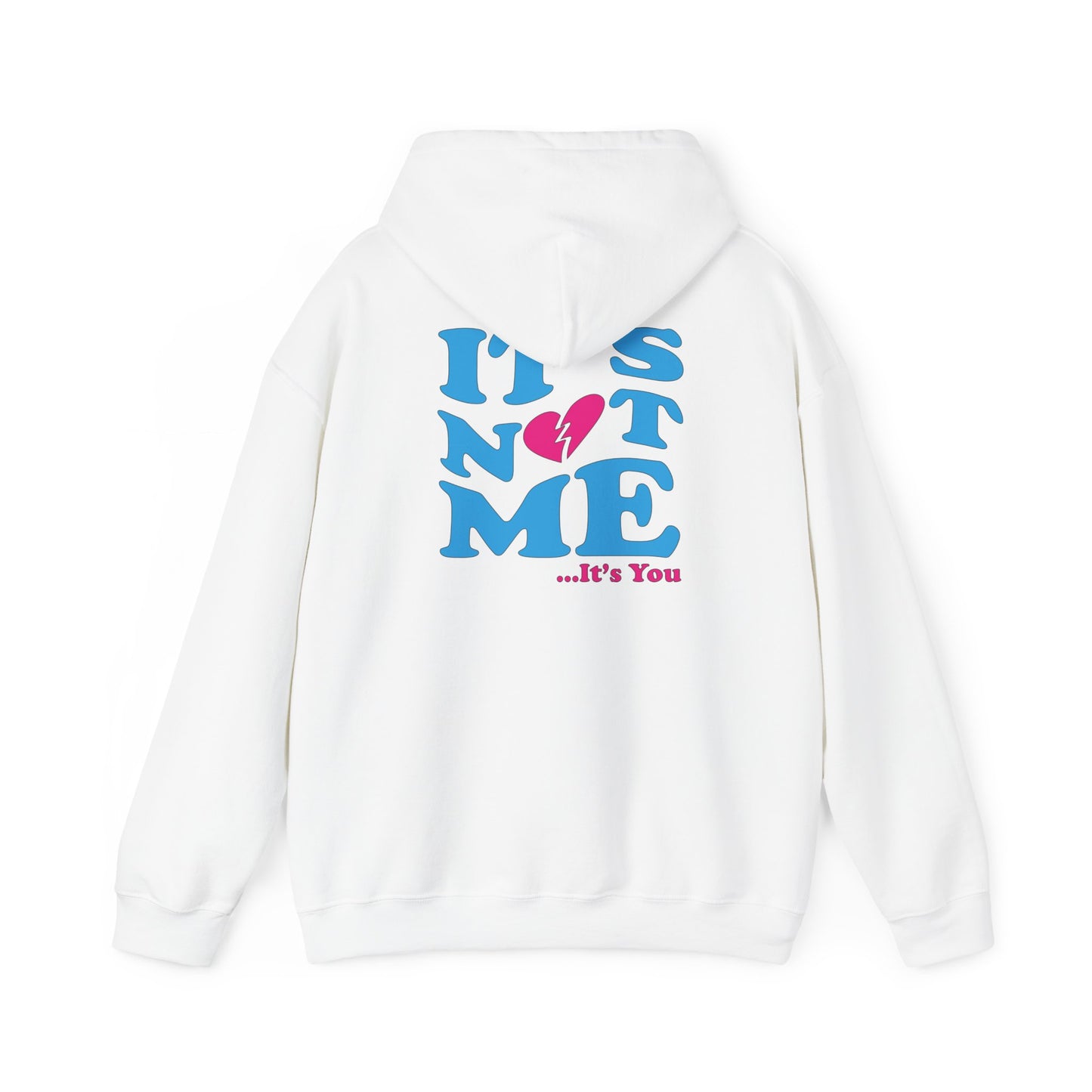 It's not me It's you hoodie