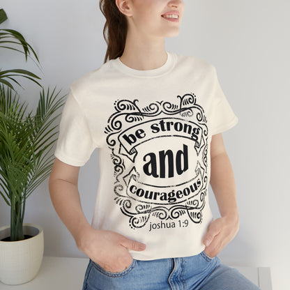 Be Strong and Courageous Joshua 1:9 T-Shirt