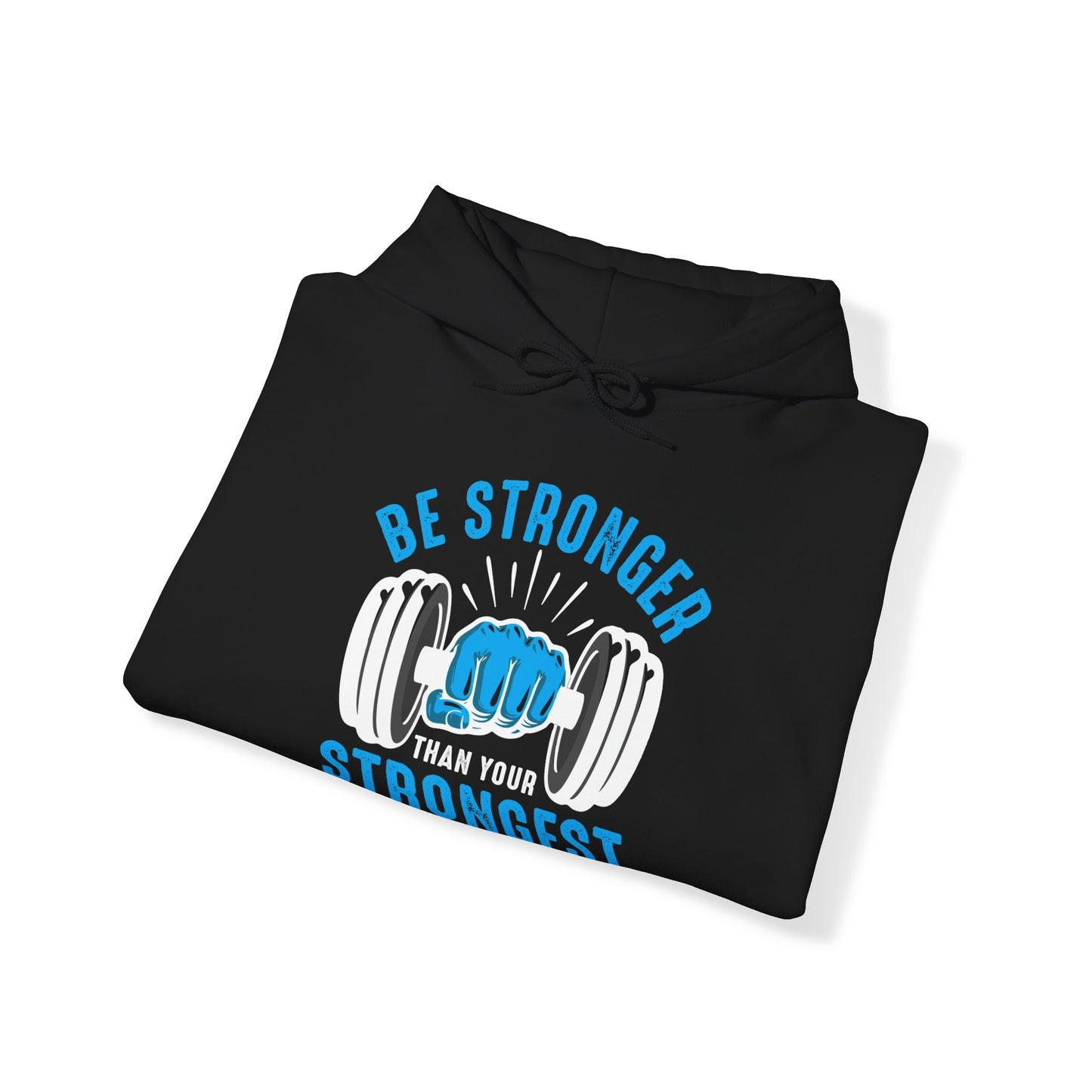 Be Stronger Than Your Strongest Excuse Hoodie