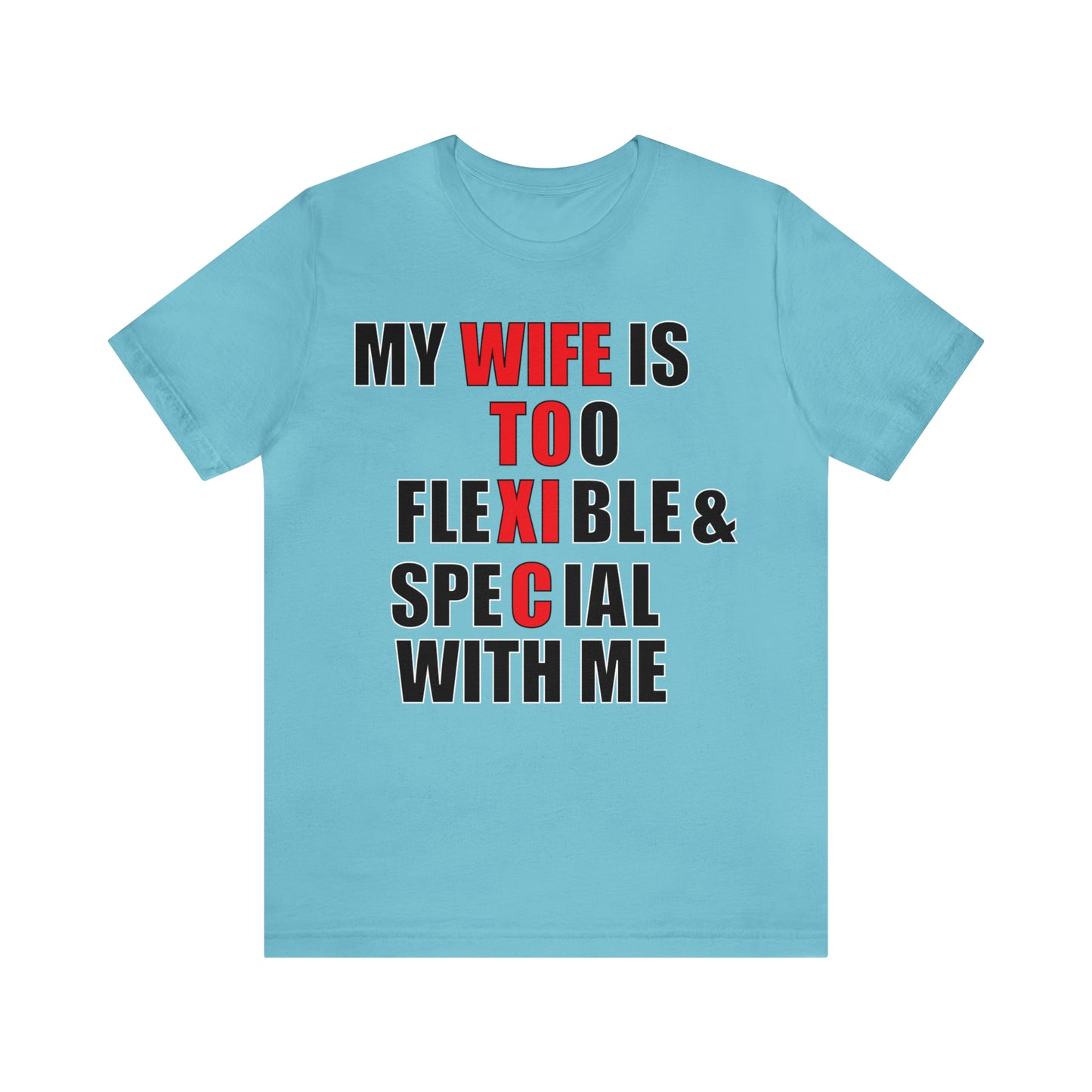 My wife is toxic-flexible & special T-Shirt