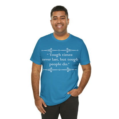 Tough times never last T-Shirt