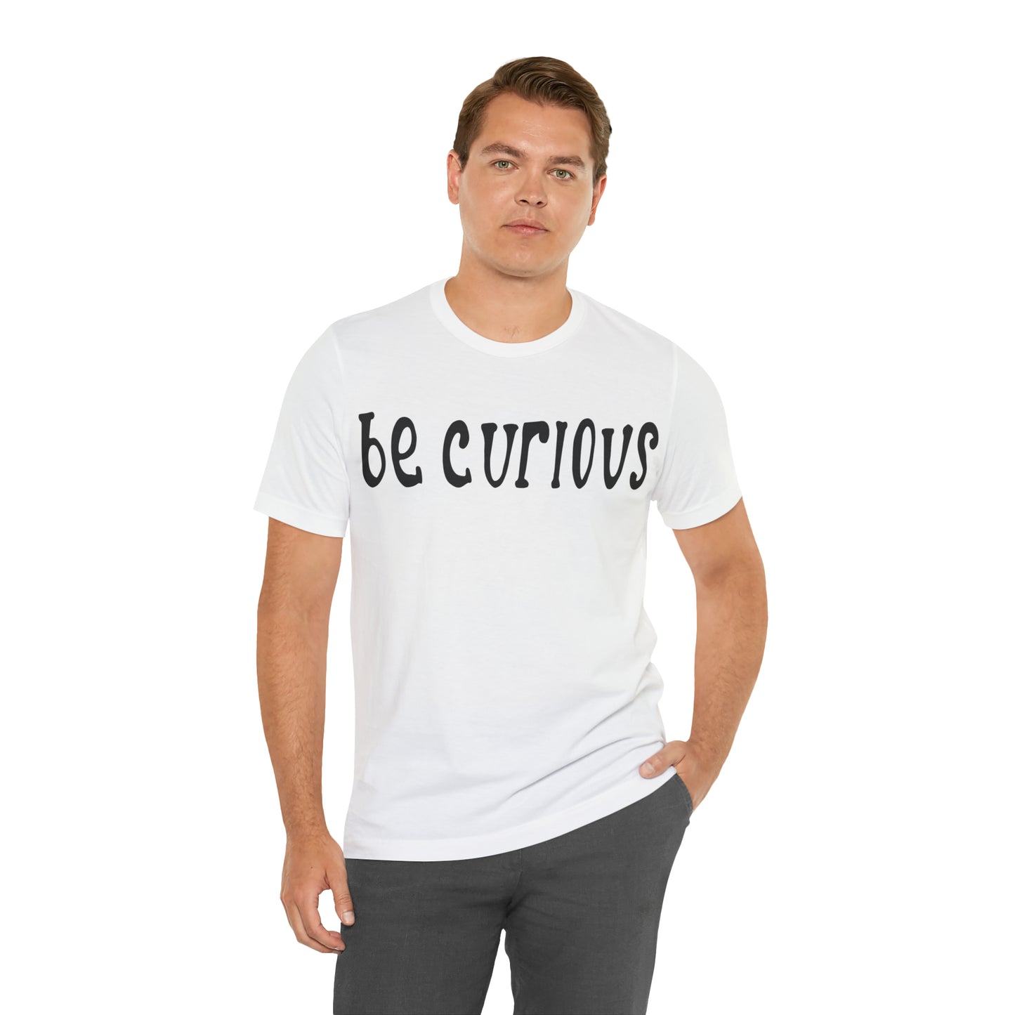 Be curious T-Shirt