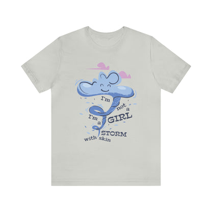 I'm Not A Girl I'm A Storm with Skin T-Shirt