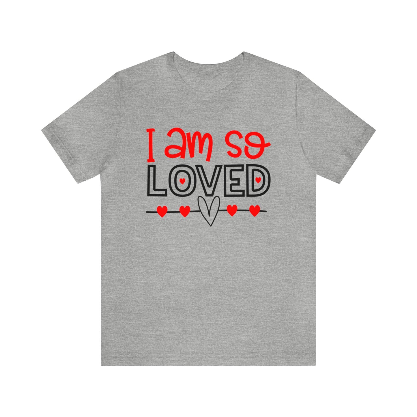 I am So Loved T-Shirt