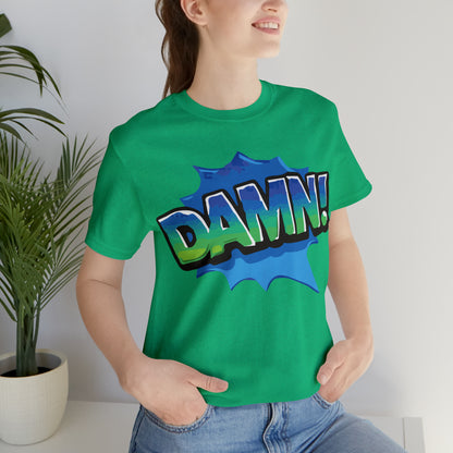 Damn! colorful T-Shirt