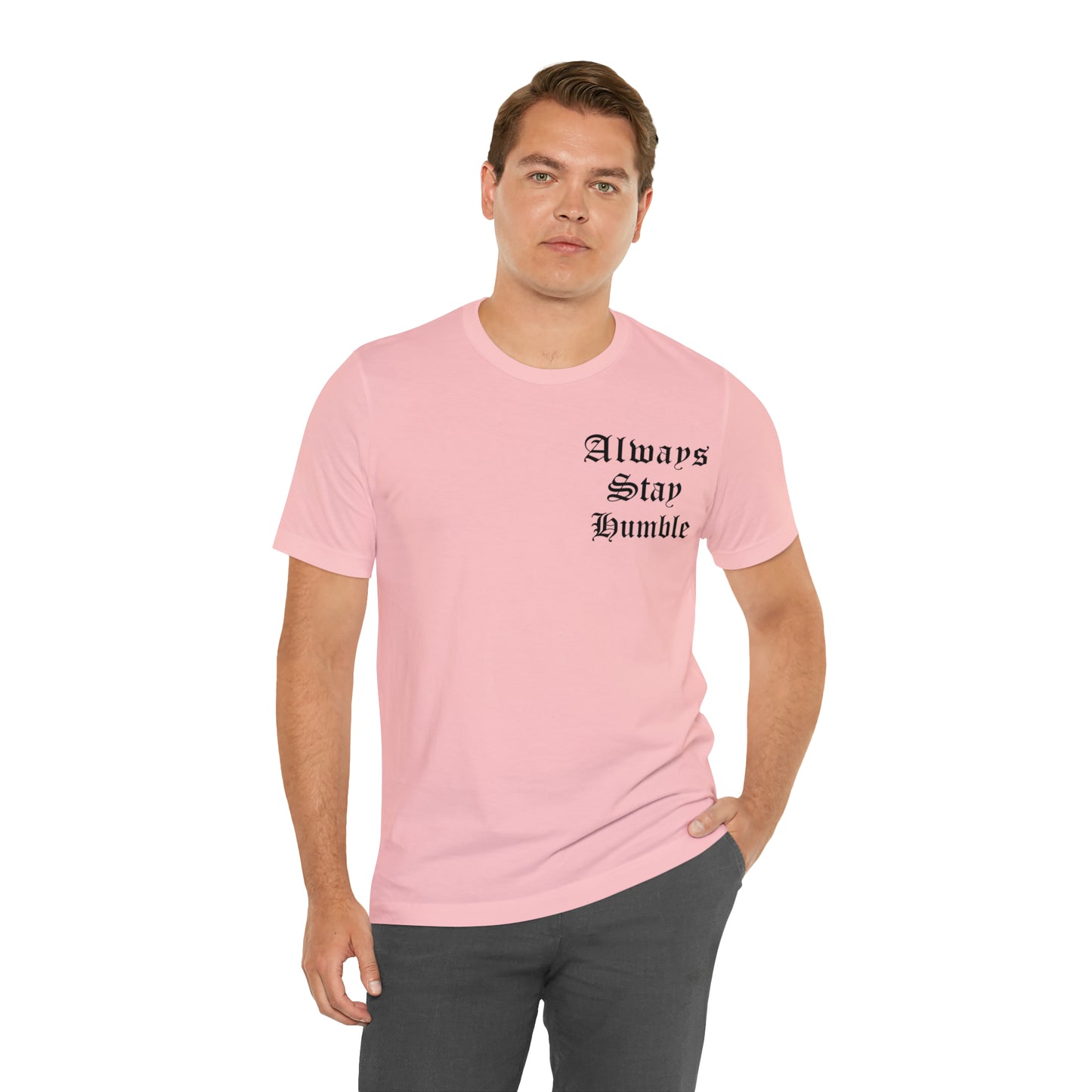 Always Stay Humble T-Shirt