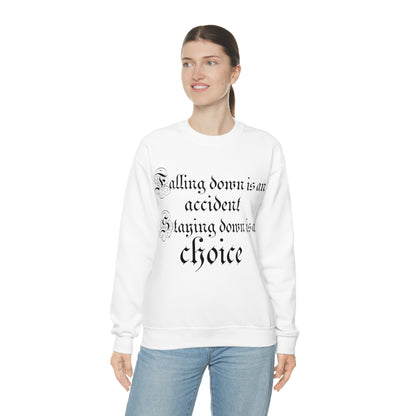 Falling Down is an Accident Staying Down Is A Choice Crewneck Sweatshirt