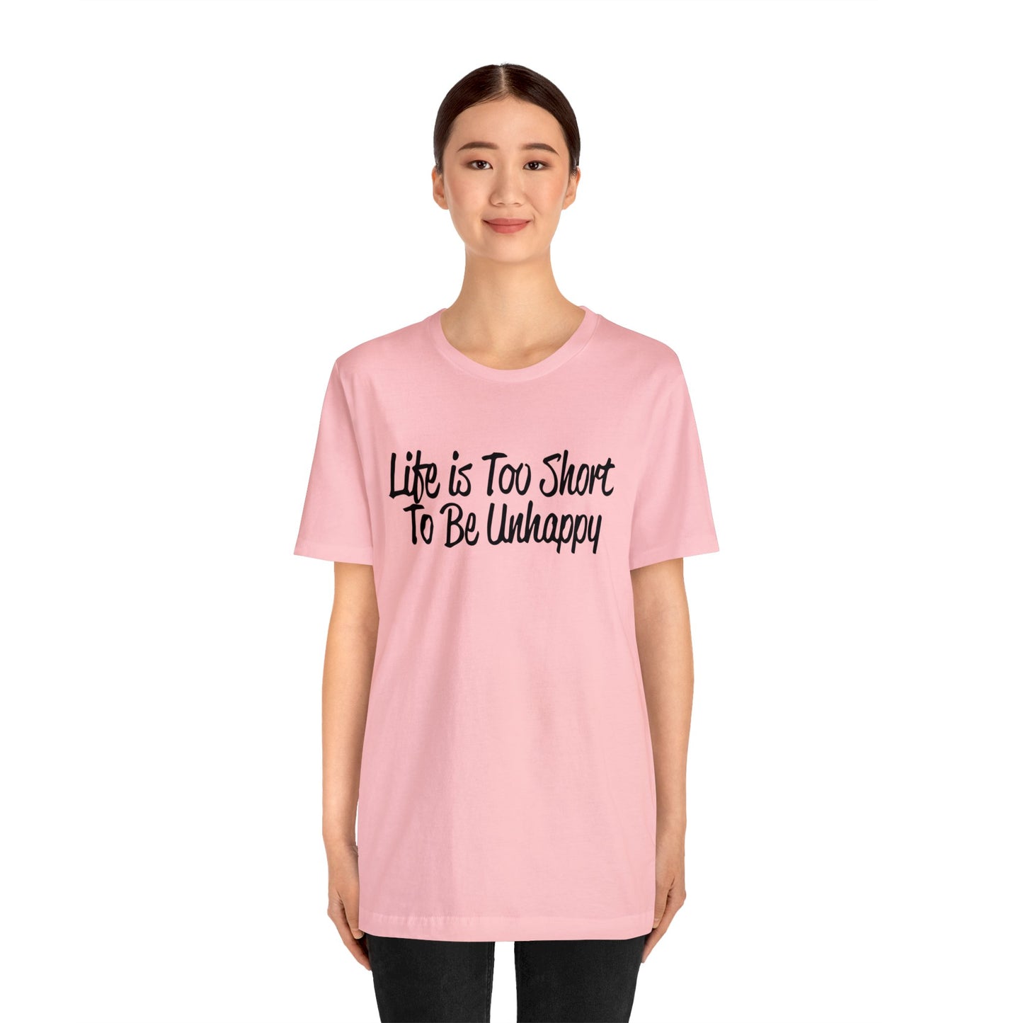 Life is too short to be unhappy T-Shirt