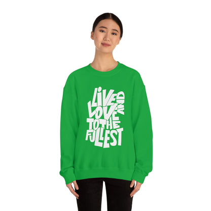 Live and love to the fullest Crewneck Sweatshirt