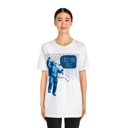 I need more -Space T-Shirt