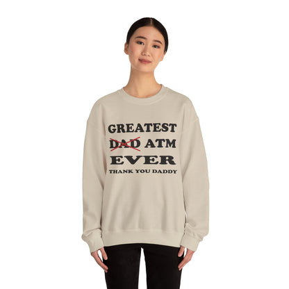 Greatest ATM ever Dad Crewneck Sweatshirt