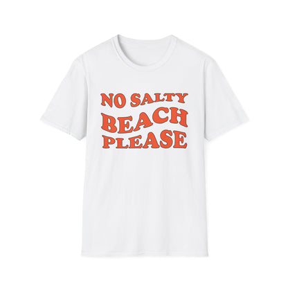 No Salty Beach Please T-Shirt